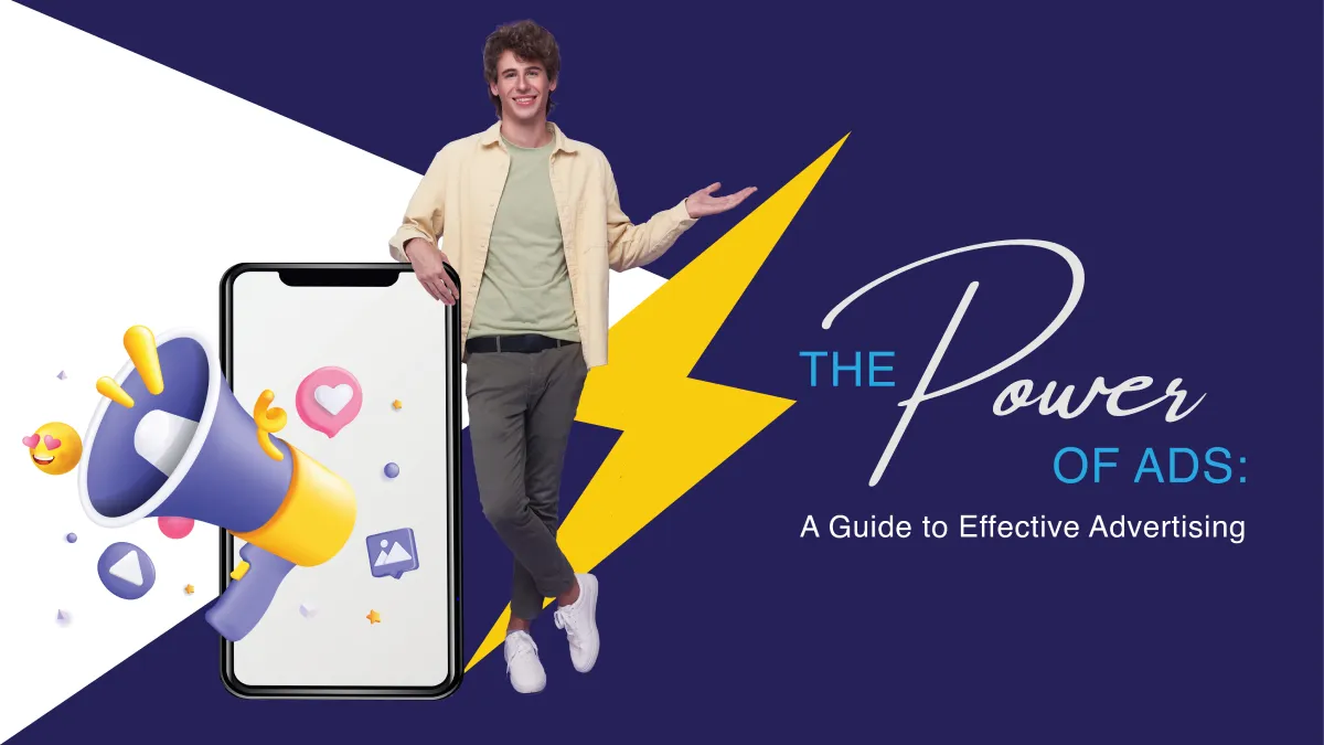 The Power of Ads: A Guide to Effective Advertising